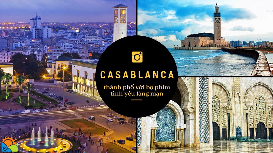 KHÁM PHÁ XỨ SỞ CỦA NGHÌN LẺ MỘT ĐÊM MAROCCO ~ Casablanca - Sa mạc Sahara